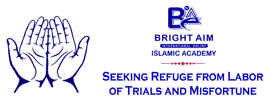 Seeking Refuge from Labor of Trials and Misfortune